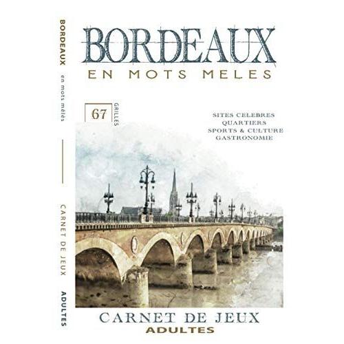 Bordeaux En Mots Mêlés: Carnet De Jeux Pour Adultes | 67 Grilles De Mots Cachés | Livre Broché 7x10 Po (17,78 X 25,4 Cm), 105 Pages, Couverture Souple | Bordeaux Livre | Bordeaux Découverte