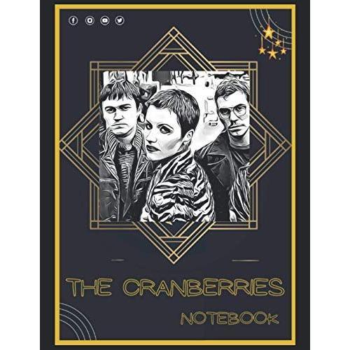 The Cranberries Notebook: A Large Notebook/Composition/Journal Book With Over 120 College Lined Pages - Great Gift For A Close Friend Or A Family