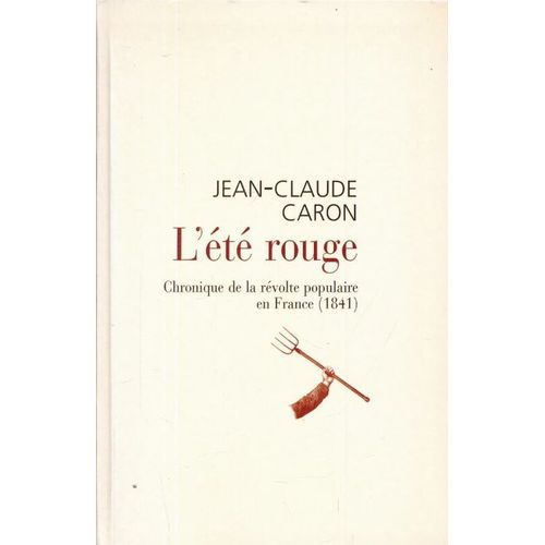 L'été Rouge - Chronique De La Révolte Populaire En France, 1841