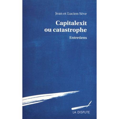 Capitalexit Ou Catastrophe - Entretiens