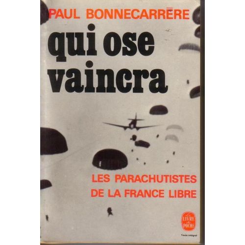 Qui Ose Vaincra - Les Parachutistes De La France Libre