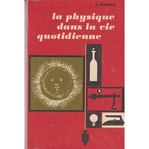 La Physique Dans La Vie Quotidienne E. Aisberg