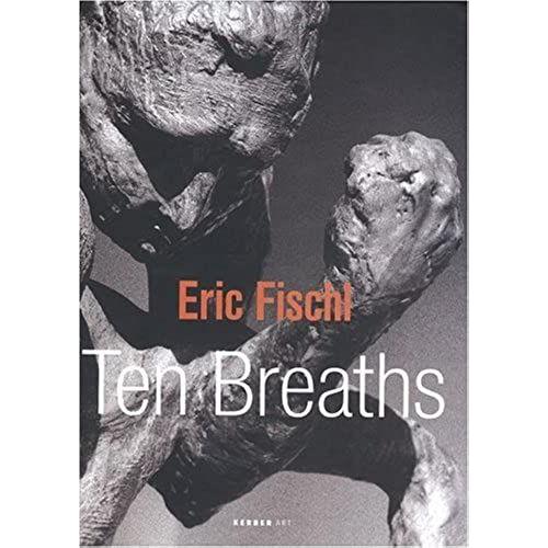 Eric Fischl: Ten Breaths