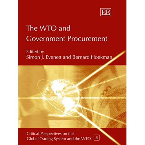 The Wto And Government Procurement (Critical Perspectives On The Global Trading System And The Wto)