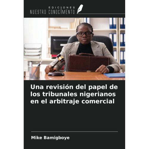 Una Revisión Del Papel De Los Tribunales Nigerianos En El Arbitraje Comercial