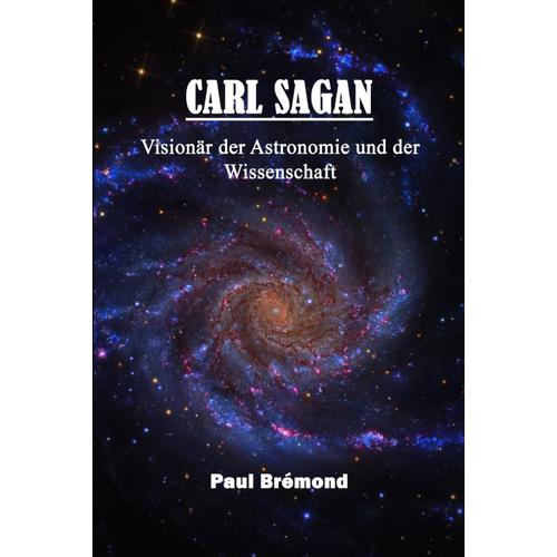 Carl Sagan: Visionär Der Astronomie Und Der Wissenschaft