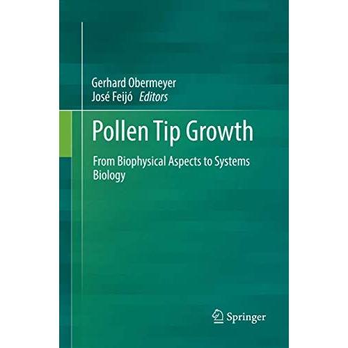 Pollen Tip Growth: From Biophysical Aspects To Systems Biology