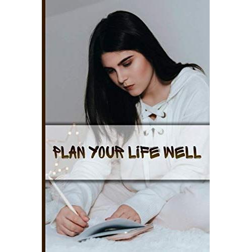 Plan Your Life Well: Blank Lined Notebook / Journal (6"X"9 - 120 Pages) -Writing Down Small Wins And Positive Moments.