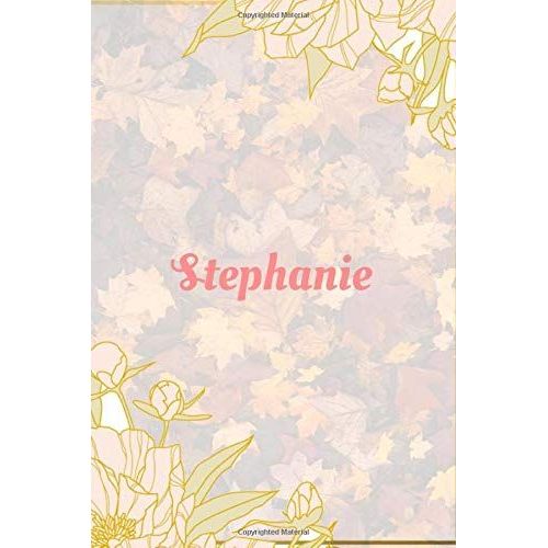 Stephanie Notebook: 6x9 Lined Journal -120 Pages - Gift For Women/Girls - Personalized Name Notebook For Women/Girls - Paperback