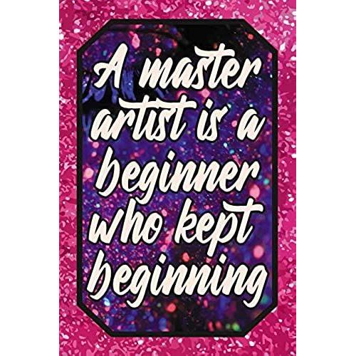 A Master Artist Is A Beginner Who Kept Beginning: Cheer Leading Lover Blank Lined Journal 120 Pages 6x9" - Elegant Cheerleader Design For Cheerleaders & Fans To Write In - Empty Ruled Notebook With Pa