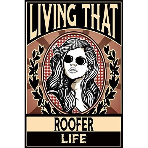 Living That Roofer Life: Roofer Notebook: Funny Roofer Gifts For Women