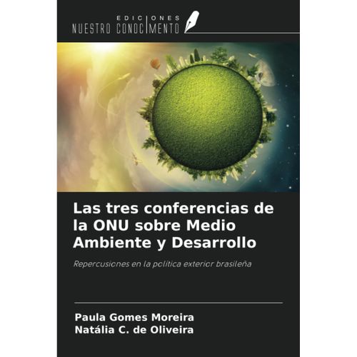 Las Tres Conferencias De La Onu Sobre Medio Ambiente Y Desarrollo