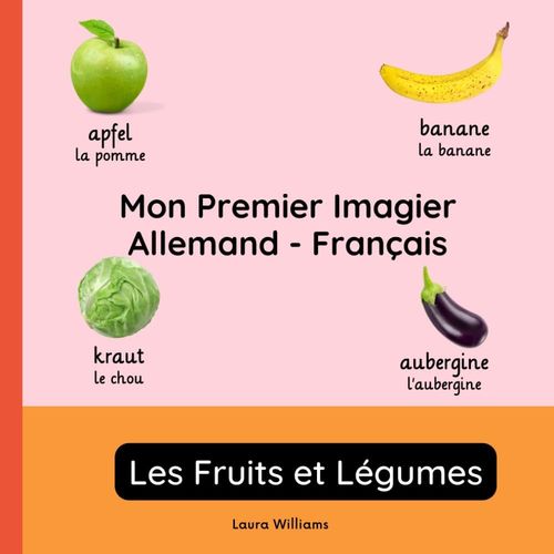 Mon Premier Imagier Allemand-Français, Les Fruits Et Légumes: Apprendre L'allemand Pour Enfants Et Débutants - Livre Bilingue Illustré En Allemand ... Bilingues Pour Enfants (Français-Allemand))