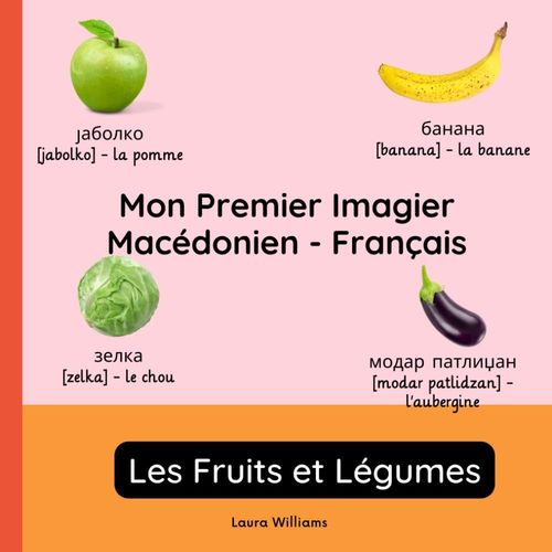 Mon Premier Imagier Macédonien-Français, Les Fruits Et Légumes: Apprendre Le Macédonien Pour Enfants Et Débutants - Livre Bilingue Illustré En ... Bilingues Pour Enfants (Français-Macédonien))