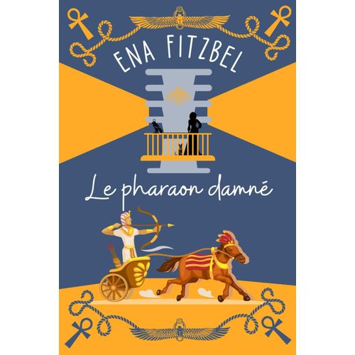 Le Pharaon Damné: Mystère Au Pays Des Pharaons (Enquêtes Au Manoir De Tante Aglaé)