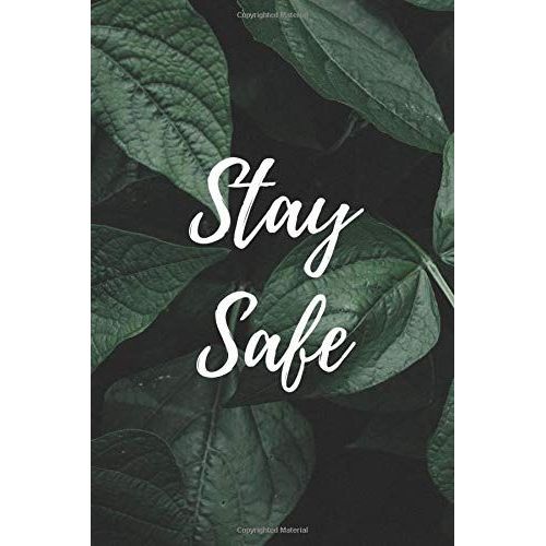 Stay Safe Notebook: 6x9 Journal For Writing Down Daily Habits, Diary, Organizing Thoughts, With Positive Quote. Gift For Her Or Him, Travelers, Friends.