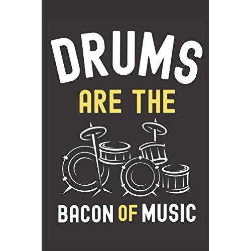 Drums Are The Bacon Of Music: Drums Are The Bacon Of Music- Funny Drums Set Player Gift- 6x9 | Notebook | Notes