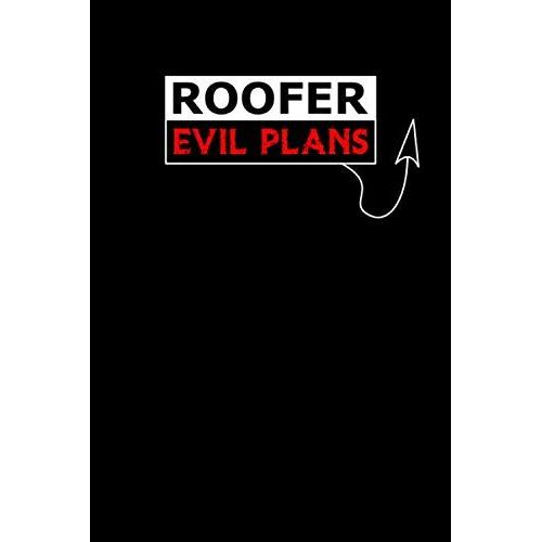 Roofer Evil Plans: Notebook: Funny Roofer Gifts For Women Or Men