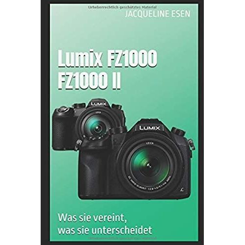 Lumix Fz1000 Fz1000 Ii: Was Sie Vereint, Was Sie Unterscheidet