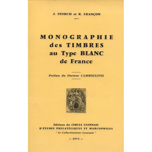 Monographie Des Timbres Au Type Blanc De France. Préface Du Docteur Camboulives [Édition De 1972]