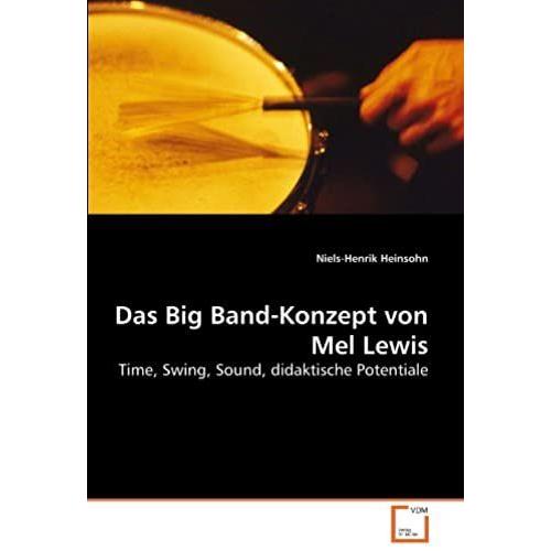 Das Big Band-Konzept Von Mel Lewis: Time, Swing, Sound, Didaktische Potentiale