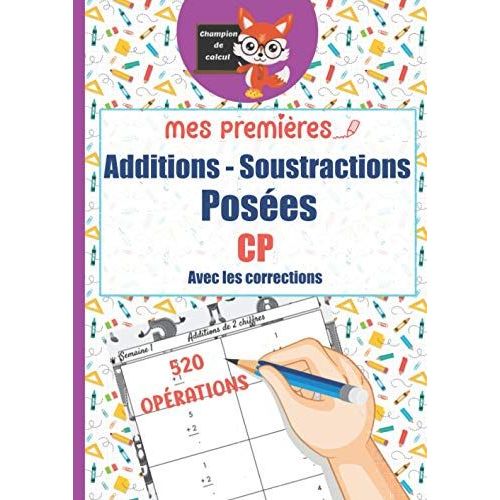 Mes Premières Additions - Soustractions Posées Cp | Champion De Calcul - 520 Opérations: Cahier D'exercices D'additions Et Soustractions Posées Pour Le Cp - Difficulté Progressive - 520 Opérations - F