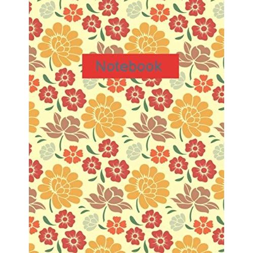 Notebook: Floral Decorative /College Ruled Lined Journal /Composition Notebook /Note Paper Workbook For School, University, Teachers And Writers / 110 Pages 8.5 X 11 Large