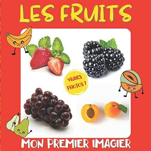 Mon Premier Imagier Les Fruits: Imagier Photo Des Petits - Apprendre À Reconnaitre Les Fruits Avec Des Photos Pour Les Enfants Dès 1 An - Méthode Éducative Et Ludique - Livre Photo Pour Enfants (Mes P