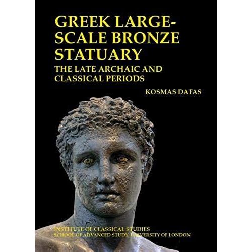 Greek Large-Scale Bronze Statuary: The Late Archaic And Classical Periods