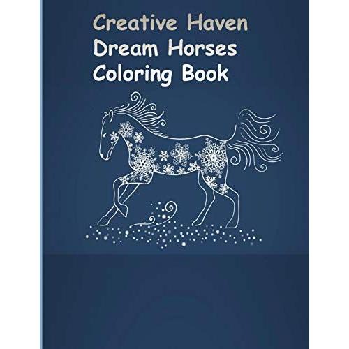 Creative Haven Dream Horses Coloring Book: Creative Haven Dream Horses Coloring Book (Creative Haven Coloring Books)