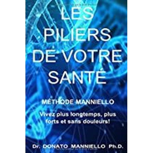 Les Piliers De Votre Santé. Méthode Manniello