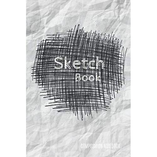 Sketch Book: Notebook For Drawing, Doodling Or Sketching: 110 Pages, 6" X 9".