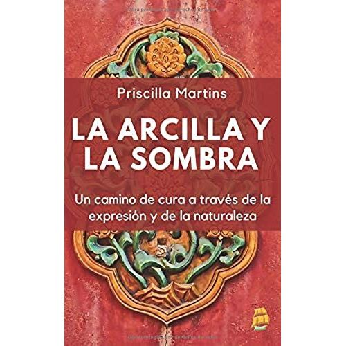 La Arcilla Y La Sombra: Un Camino De Cura A Través De La Expresión Y De La Naturaleza