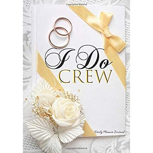 I Do Crew Daily Planner Journal: Beautiful Unique Wedding Bridal Party Favors Thank You Appreciation Gift Ideas For Women: Positive Affirmations Quotes Agenda Organizer Notebook To Write In