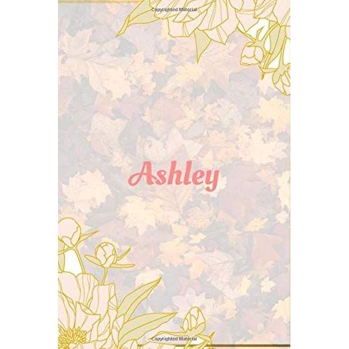 Ashley Notebook: 6x9 Lined Journal -120 Pages - Gift For Women/Girls - Personalized Name Notebook For Women/Girls - Paperback