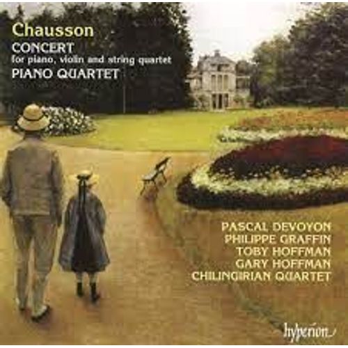 Ernest Chausson Concert En Ré Majeur Op 21 Quatuor Avec Piano En La Majeur Op 30 Par Pascal Devoyon Piano Philippe Graffin Violon Toby Hoffman Alto Gary Hoffman Violoncelle Chilingirian Quartet