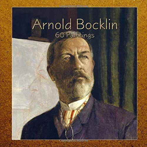 Arnold Bocklin: 60 Paintings (Masterpieces)