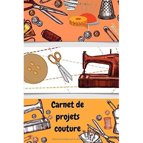 Carnet De Projets Couture: Carnet Créatif Pour Couturière Addict/ Cahier De Couture/ Carnet De Couture Pour Les Rondes