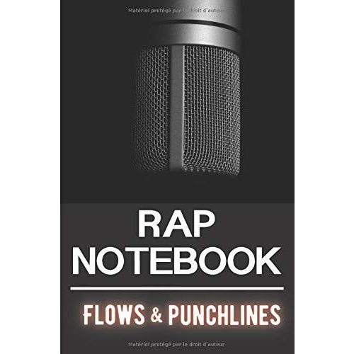 Rap Notebook: Carnet De Notes Rap Pour Flows & Punchlines Pour Envoyer Du Gros Lourd Avec Des Rimes Style Westcoast En Concert Ou Battle Comme Un Véritable Mc! Pour Auteurs-Compositeurs | Format 6 X 9