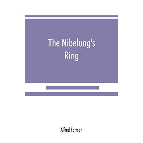 The Nibelung's Ring, English Words To Richard Wagner's Der Ring Des Nibelungen, In The Alliterative Verse Of The Original