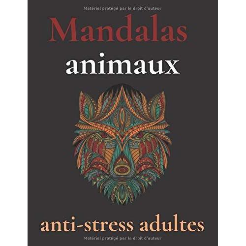 Mandalas Animaux Anti-Stress Adultes: Livres Mandalas À Colorier / 50 Mandalas Animaux À Colorier Pour Adultes / Grand Format A4 / Mandalas Anti-Stress.