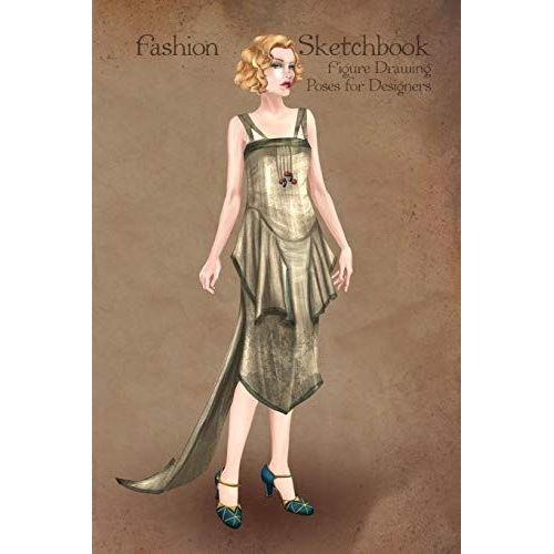 Fashion Sketchbook Figure Drawing Poses For Designers: Fashion Sketch Templates With 1920 Vintage Style Gold Dress Illustration