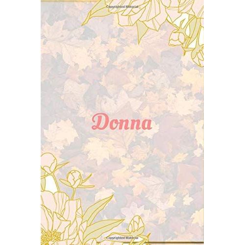Donna Notebook: 6x9 Lined Journal -120 Pages - Gift For Women/Girls - Personalized Name Notebook For Women/Girls - Paperback