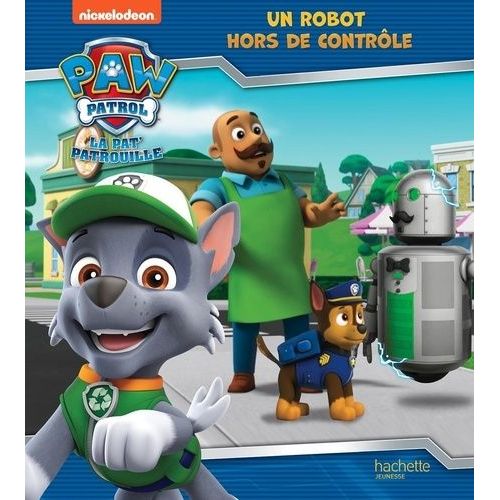 Paw Patrol La Pat' Patrouille - Un Robot Hors De Contrôle