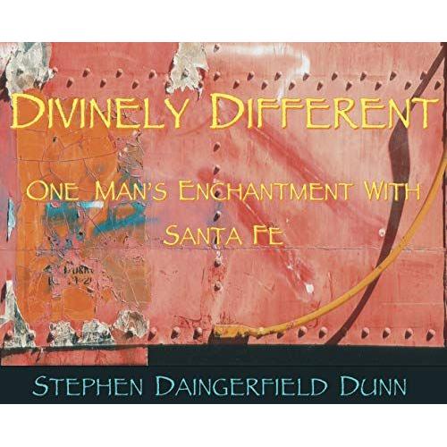 Divinely Different, One Man's Enchantment With Santa Fe