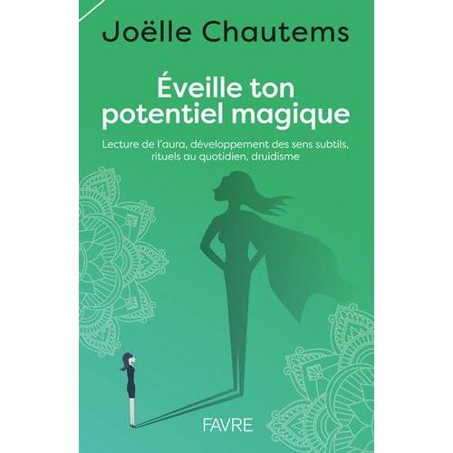 Eveille Ton Potentiel Magique - Lecture De L'aura, Développement Des Sens Subtils, Rituels Au Quotidien, Druidisme