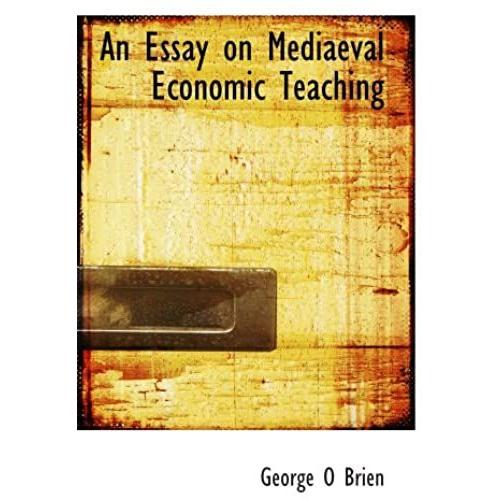 An Essay On Mediaeval Economic Teaching