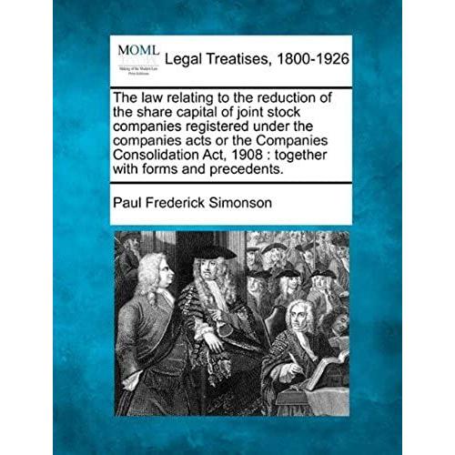 The Law Relating To The Reduction Of The Share Capital Of Joint Stock Companies Registered Under The Companies Acts Or The Companies Consolidation Act