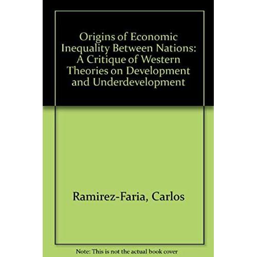 The Origins Of Economic Inequality Between Nations: A Critique Of Western Theories On Development And Underdevelopment