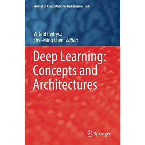 Deep Learning: Concepts And Architectures